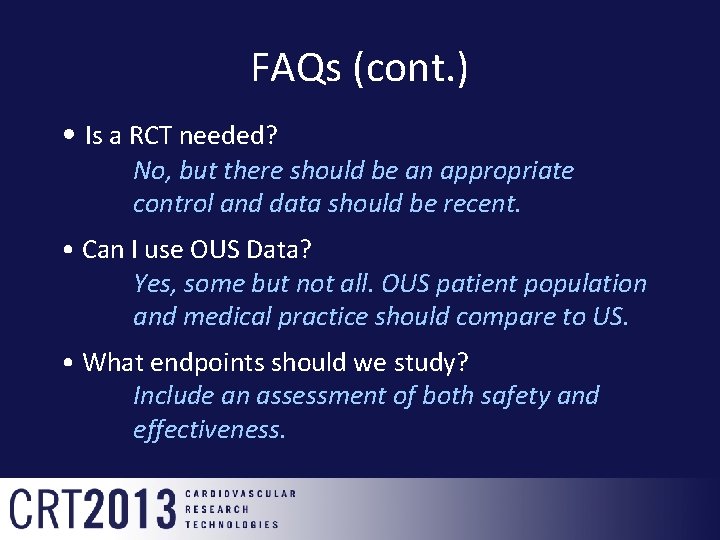 FAQs (cont. ) • Is a RCT needed? No, but there should be an