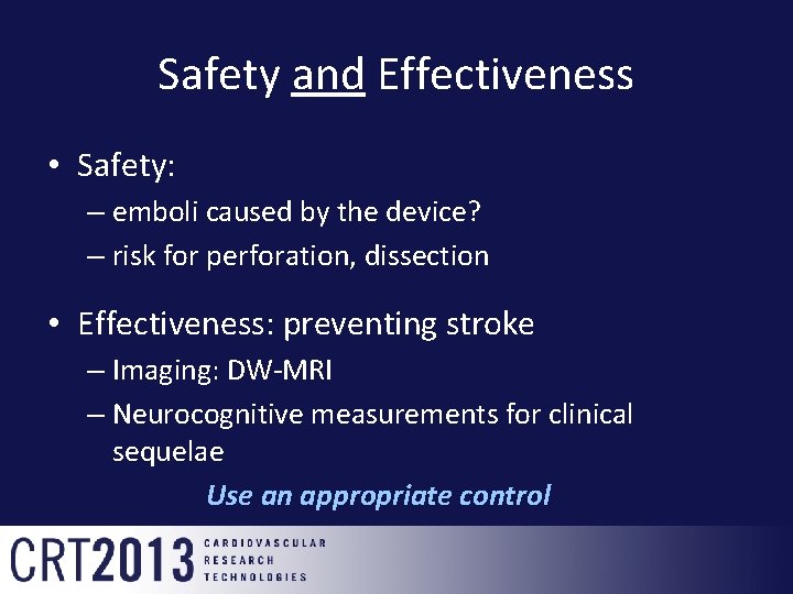 Safety and Effectiveness • Safety: – emboli caused by the device? – risk for