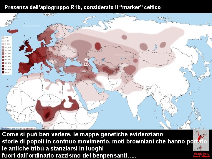 Presenza dell’aplogruppo R 1 b, considerato il “marker” celtico Come si può ben vedere,
