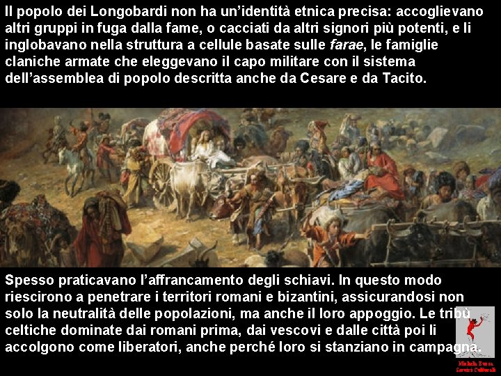 Il popolo dei Longobardi non ha un’identità etnica precisa: accoglievano altri gruppi in fuga