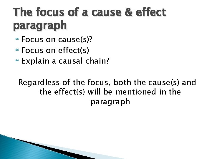 The focus of a cause & effect paragraph Focus on cause(s)? Focus on effect(s)