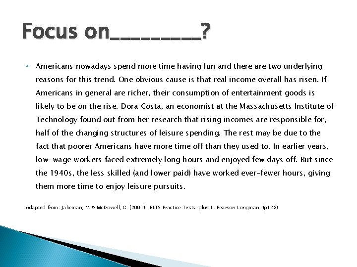 Focus on_____? Americans nowadays spend more time having fun and there are two underlying