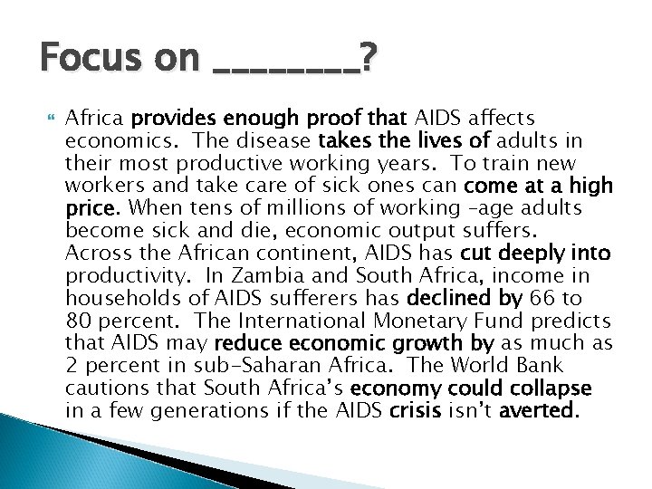 Focus on ____? Africa provides enough proof that AIDS affects economics. The disease takes