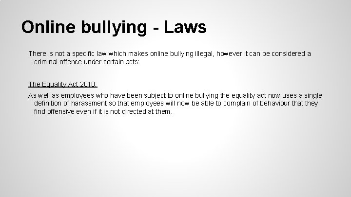 Online bullying - Laws There is not a specific law which makes online bullying