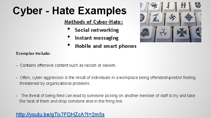 Cyber - Hate Examples Methods of Cyber-Hate: • • • Social networking Instant messaging