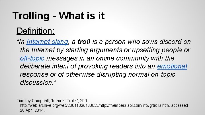 Trolling - What is it Definition: “In Internet slang, a troll is a person