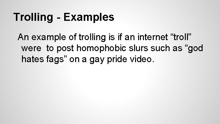 Trolling - Examples An example of trolling is if an internet “troll” were to