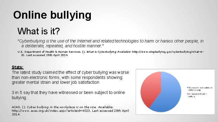 Online bullying What is it? “Cyberbullying is the use of the Internet and related