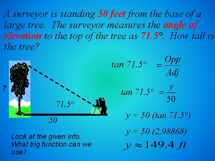 A surveyor is standing 50 feet from the base of a large tree. The