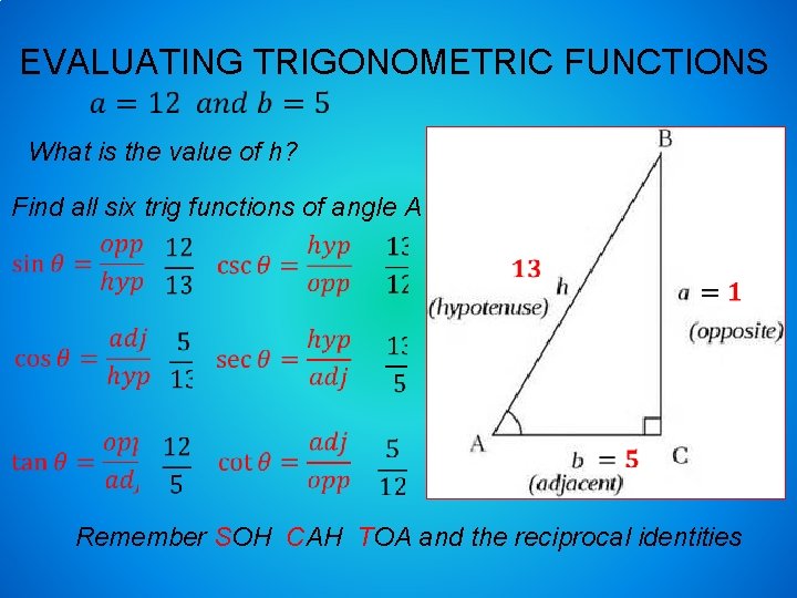 EVALUATING TRIGONOMETRIC FUNCTIONS What is the value of h? Find all six trig functions