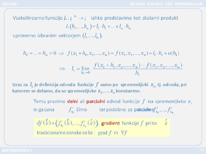 ODVODI FUNKCIJ VEČ SPREMENLJIVK Izraz za l 1 je definicija odvoda funkcije f samo