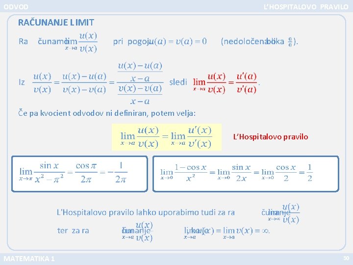 ODVOD L’ HOSPITALOVO PRAVILO RAČUNANJE LIMIT Če pa kvocient odvodov ni definiran, potem velja: