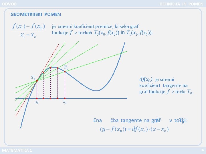 ODVOD DEFINICIJA IN POMEN GEOMETRIJSKI POMEN je smerni koeficient premice, ki seka graf funkcije