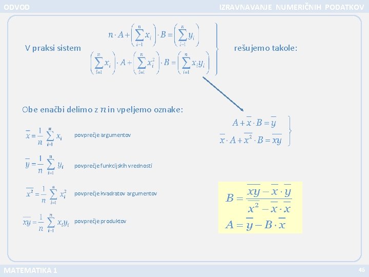 ODVOD IZRAVNAVANJE NUMERIČNIH PODATKOV V praksi sistem rešujemo takole: Obe enačbi delimo z n