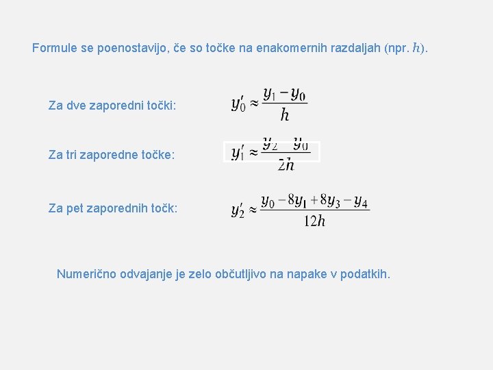 Formule se poenostavijo, če so točke na enakomernih razdaljah (npr. h). Za dve zaporedni