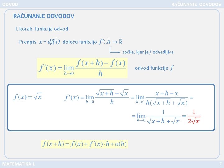 ODVOD RAČUNANJE ODVODOV I. korak: funkcija odvod Predpis x ↦ df(x) določa funkcijo f