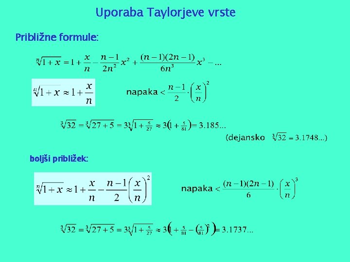 Uporaba Taylorjeve vrste Približne formule: boljši približek: 