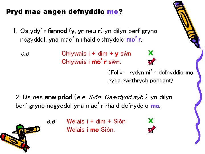 Pryd mae angen defnyddio mo? 1. Os ydy’r fannod (y, yr neu r) yn