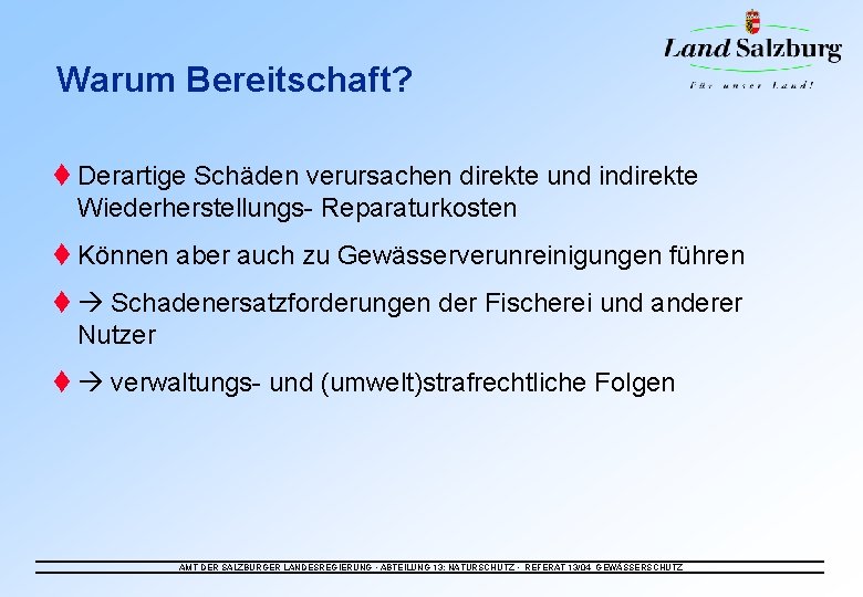 Warum Bereitschaft? t Derartige Schäden verursachen direkte und indirekte Wiederherstellungs- Reparaturkosten t Können aber