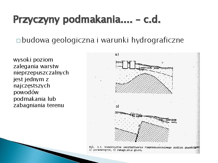 Przyczyny podmakania. . – c. d. � budowa geologiczna i warunki hydrograficzne wysoki poziom