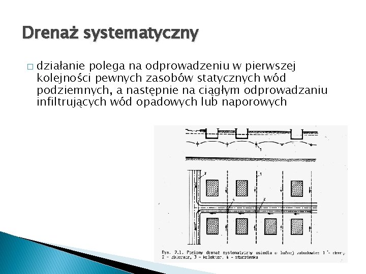 Drenaż systematyczny � działanie polega na odprowadzeniu w pierwszej kolejności pewnych zasobów statycznych wód