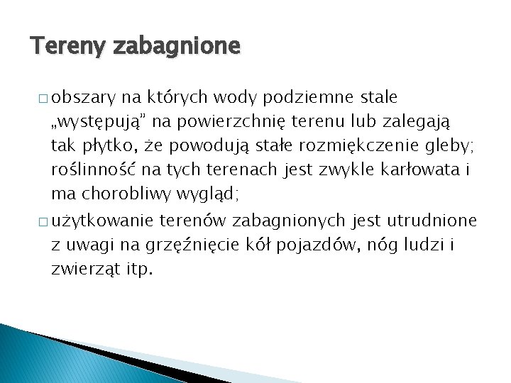 Tereny zabagnione � obszary na których wody podziemne stale „występują” na powierzchnię terenu lub