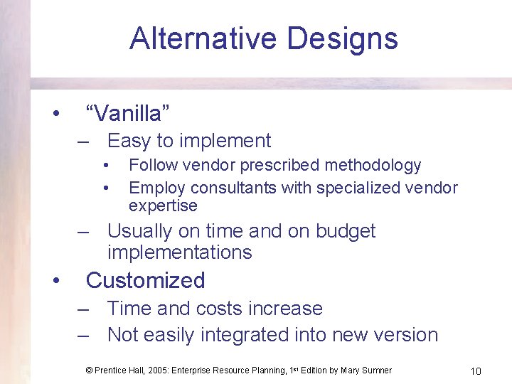 Alternative Designs • “Vanilla” – Easy to implement • • Follow vendor prescribed methodology