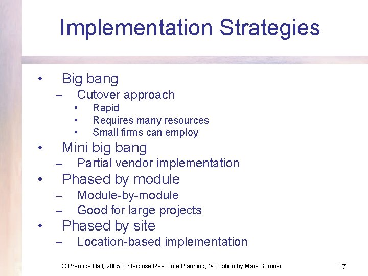 Implementation Strategies • Big bang – Cutover approach • • Mini big bang –