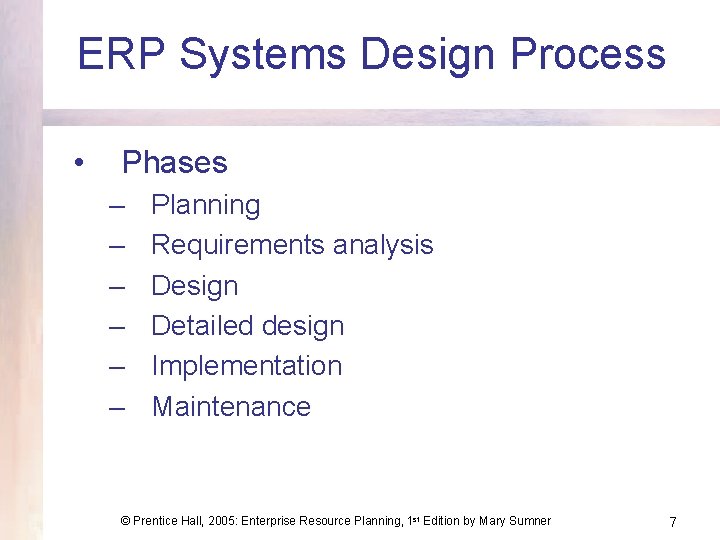 ERP Systems Design Process • Phases – – – Planning Requirements analysis Design Detailed