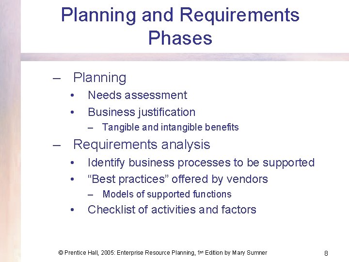 Planning and Requirements Phases – Planning • • Needs assessment Business justification – Tangible