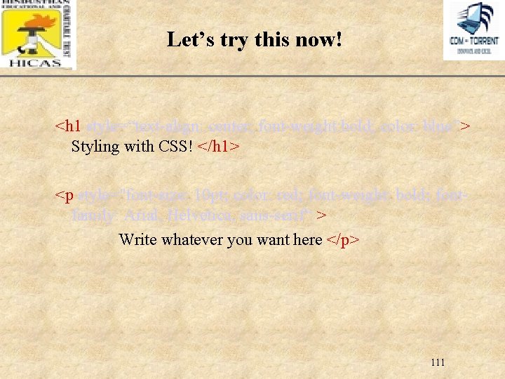 XP Let’s try this now! <h 1 style=“text-align: center; font-weight: bold; color: blue”> Styling