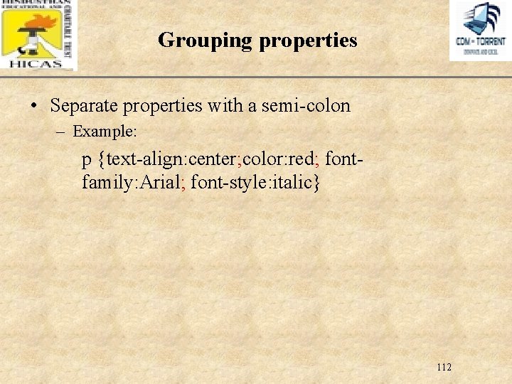 XP Grouping properties • Separate properties with a semi-colon – Example: p {text-align: center;