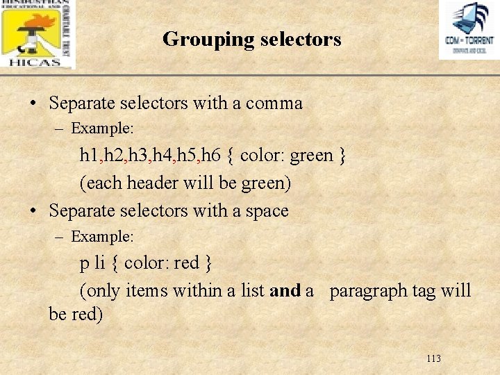 XP Grouping selectors • Separate selectors with a comma – Example: h 1, h