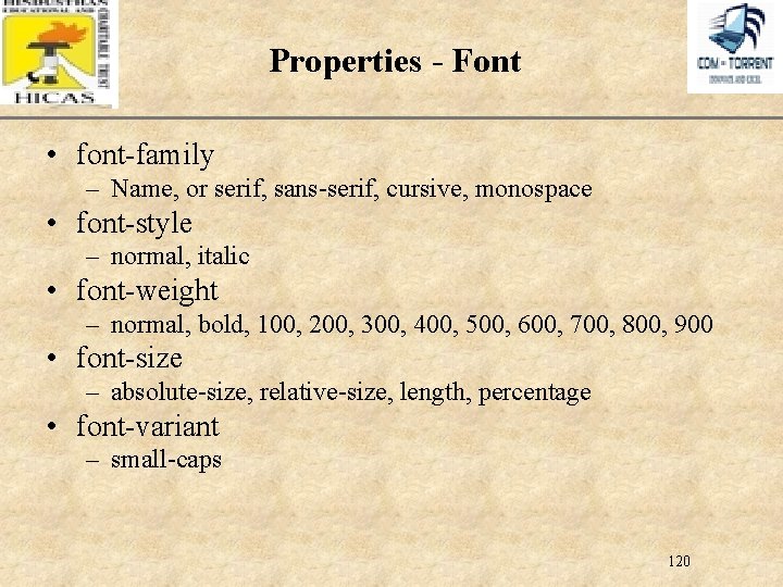 XP Properties - Font • font-family – Name, or serif, sans-serif, cursive, monospace •