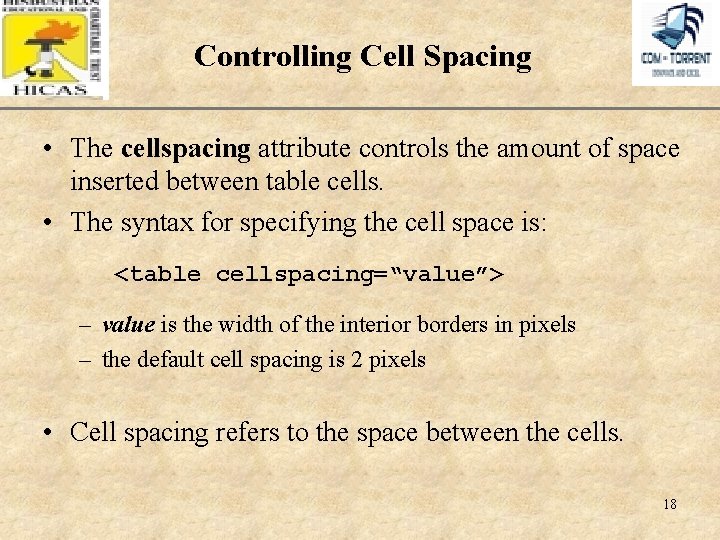 Controlling Cell Spacing XP • The cellspacing attribute controls the amount of space inserted