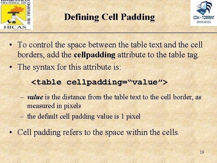 Defining Cell Padding XP • To control the space between the table text and