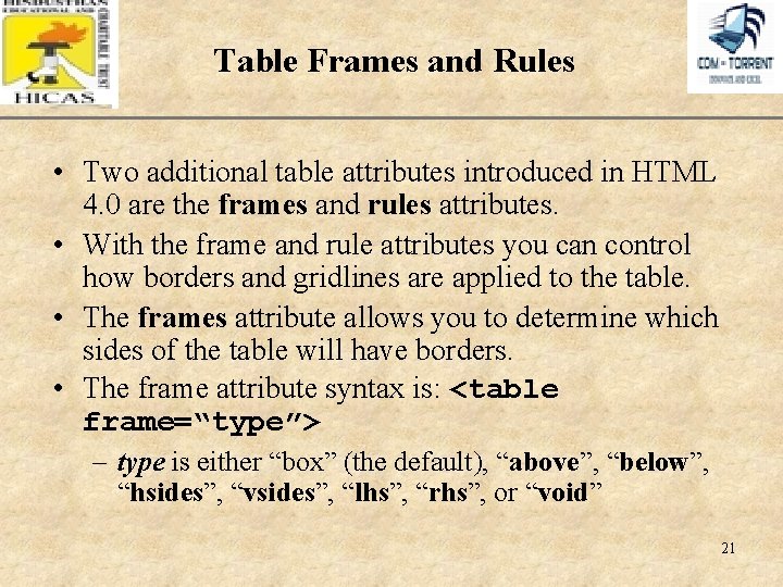 Table Frames and Rules XP • Two additional table attributes introduced in HTML 4.