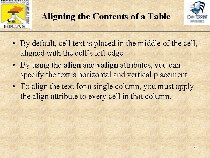 Aligning the Contents of a Table XP • By default, cell text is placed