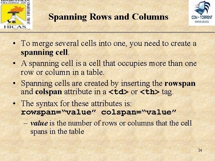 Spanning Rows and Columns XP • To merge several cells into one, you need