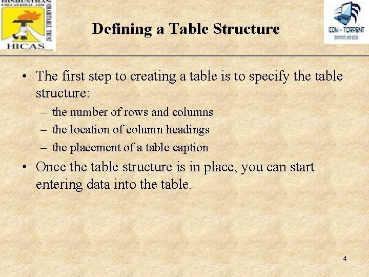 Defining a Table Structure XP • The first step to creating a table is