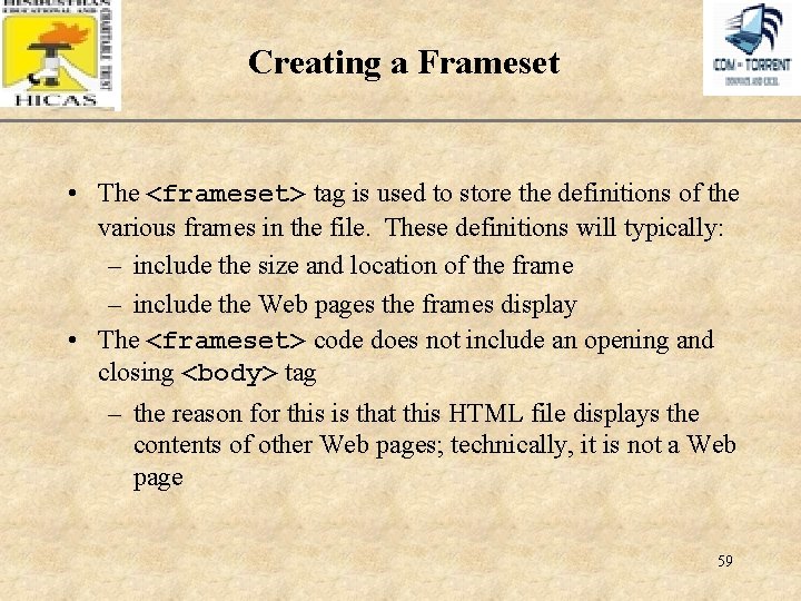 Creating a Frameset XP • The <frameset> tag is used to store the definitions