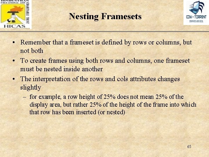 Nesting Framesets XP • Remember that a frameset is defined by rows or columns,