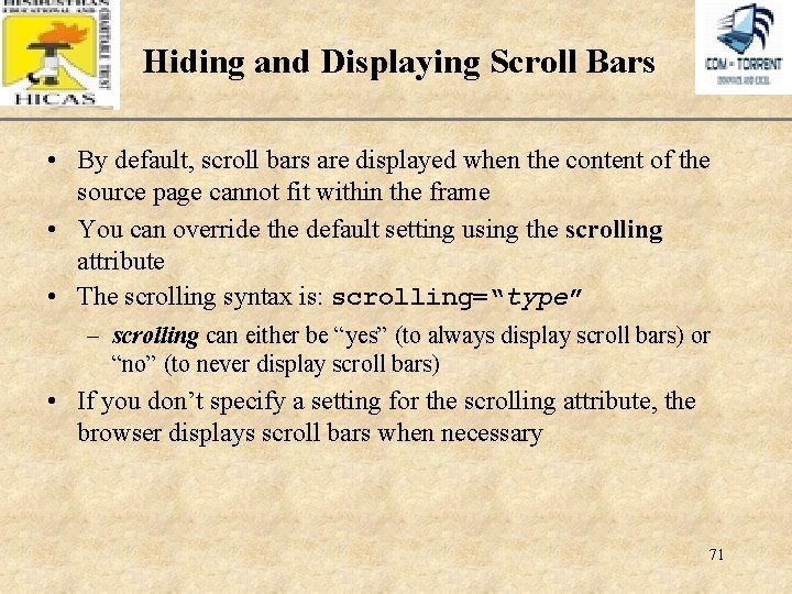 XP Hiding and Displaying Scroll Bars • By default, scroll bars are displayed when