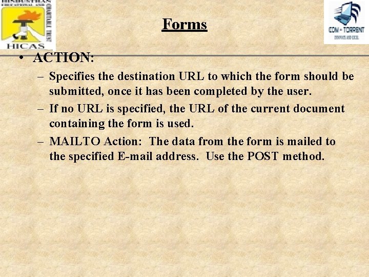 Forms XP • ACTION: – Specifies the destination URL to which the form should