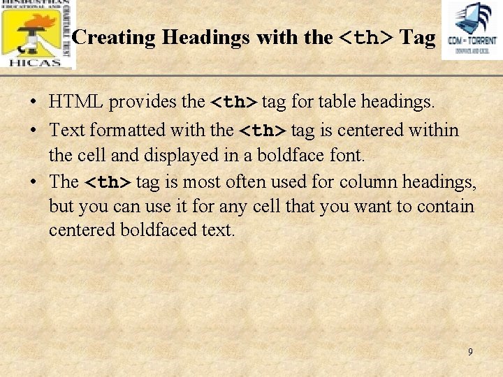 Creating Headings with the <th> Tag XP • HTML provides the <th> tag for