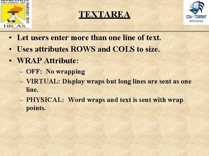 TEXTAREA XP • Let users enter more than one line of text. • Uses