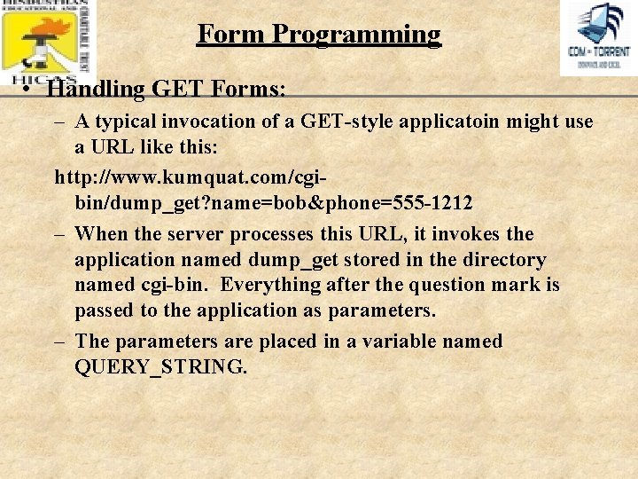 Form Programming XP • Handling GET Forms: – A typical invocation of a GET-style