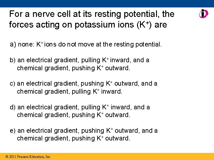 For a nerve cell at its resting potential, the forces acting on potassium ions