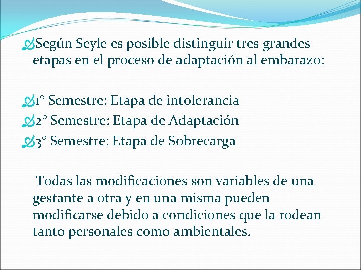  Según Seyle es posible distinguir tres grandes etapas en el proceso de adaptación