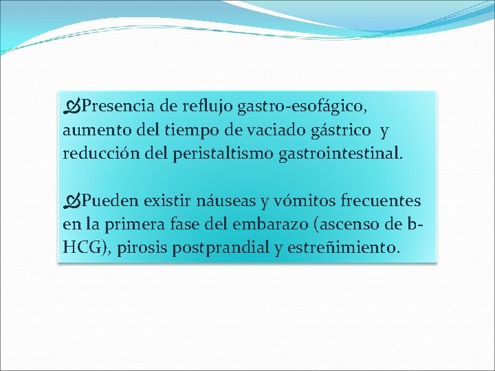  Presencia de reflujo gastro-esofágico, aumento del tiempo de vaciado gástrico y reducción del